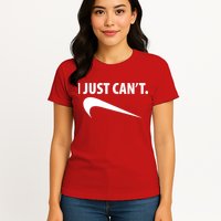 I Just Can't Funny Parody Womens T-Shirt