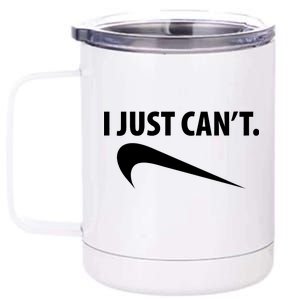 I Just Can't Funny Parody 12 oz Stainless Steel Tumbler Cup