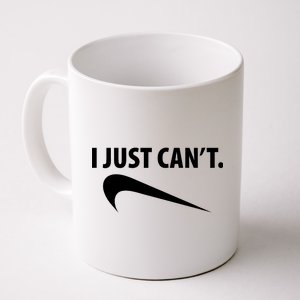 I Just Can't Funny Parody Coffee Mug