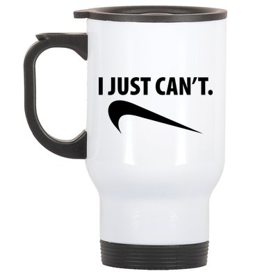 I Just Can't Funny Parody Stainless Steel Travel Mug