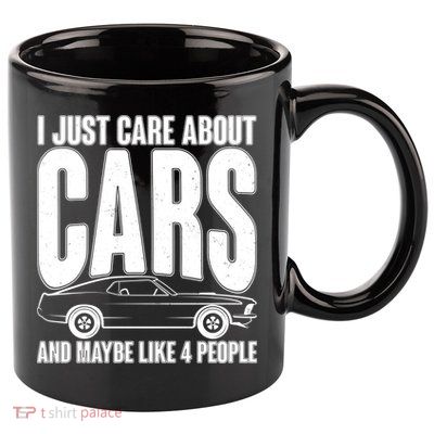 I Just Care About Cars and Maybe Like 4 People 11oz C Handle Ceramic Mug