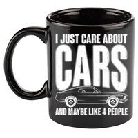 I Just Care About Cars and Maybe Like 4 People 11oz C Handle Ceramic Mug