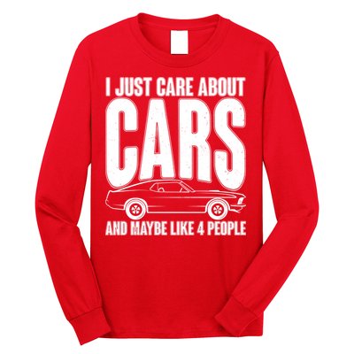 I Just Care About Cars and Maybe Like 4 People Long Sleeve Shirt