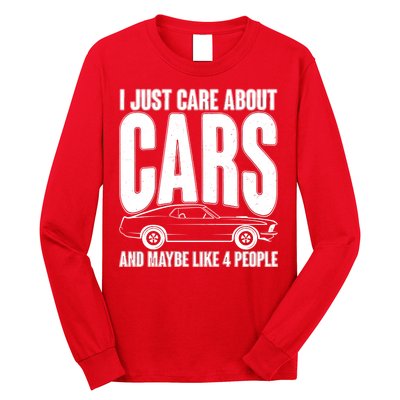 I Just Care About Cars and Maybe Like 4 People Long Sleeve Shirt