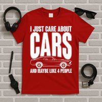 I Just Care About Cars and Maybe Like 4 People T-Shirt