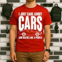 I Just Care About Cars and Maybe Like 4 People T-Shirt