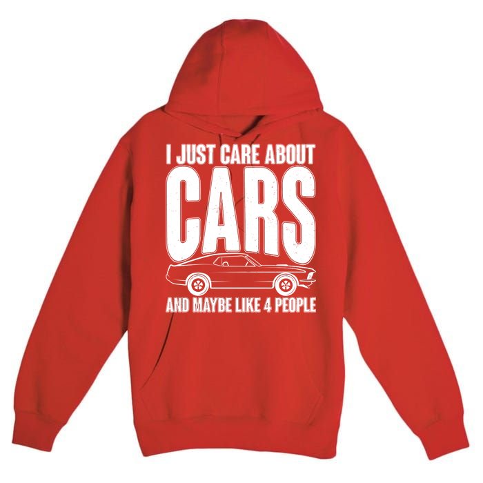 I Just Care About Cars and Maybe Like 4 People Premium Pullover Hoodie