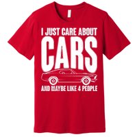 I Just Care About Cars and Maybe Like 4 People Premium T-Shirt