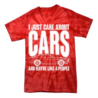 I Just Care About Cars and Maybe Like 4 People Tie-Dye T-Shirt