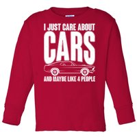 I Just Care About Cars and Maybe Like 4 People Toddler Long Sleeve Shirt