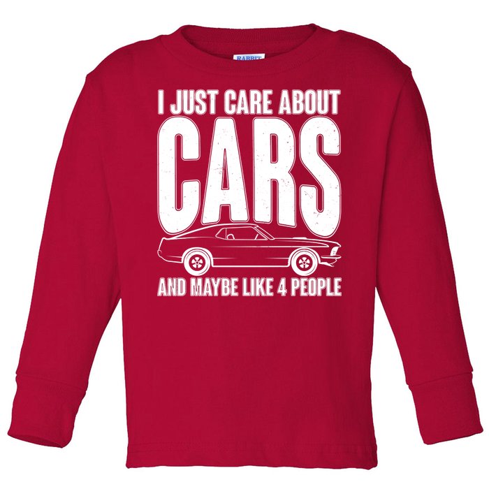 I Just Care About Cars and Maybe Like 4 People Toddler Long Sleeve Shirt