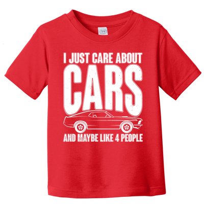 I Just Care About Cars and Maybe Like 4 People Toddler T-Shirt