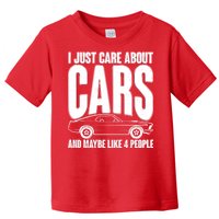 I Just Care About Cars and Maybe Like 4 People Toddler T-Shirt