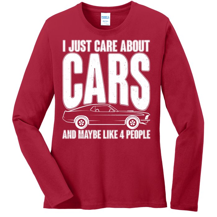 I Just Care About Cars and Maybe Like 4 People Ladies Long Sleeve Shirt