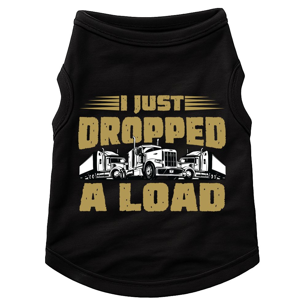 I Just Dropped A Load Trucking Doggie Tank