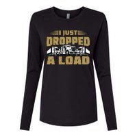 I Just Dropped A Load Trucking Womens Cotton Relaxed Long Sleeve T-Shirt