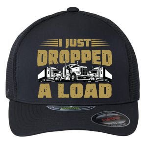 I Just Dropped A Load Trucking Flexfit Unipanel Trucker Cap