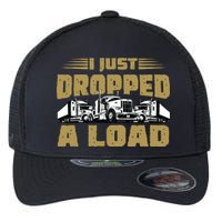 I Just Dropped A Load Trucking Flexfit Unipanel Trucker Cap