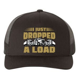 I Just Dropped A Load Trucking Yupoong Adult 5-Panel Trucker Hat