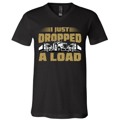 I Just Dropped A Load Trucking V-Neck T-Shirt