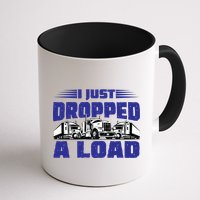 I Just Dropped A Load Trucking Mug