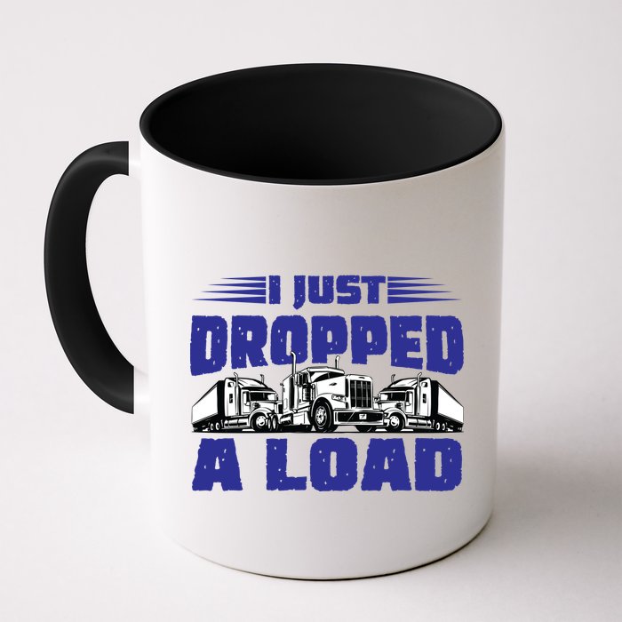 I Just Dropped A Load Trucking Mug