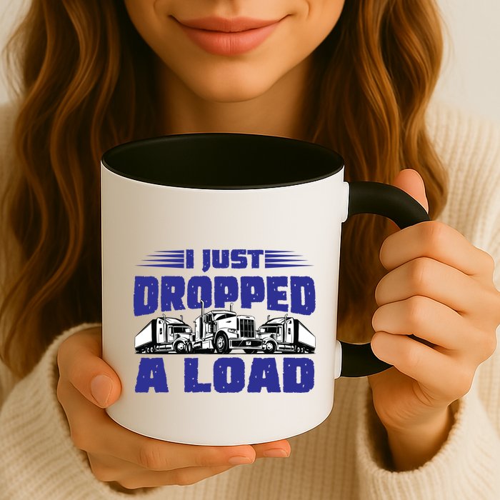 I Just Dropped A Load Trucking Mug