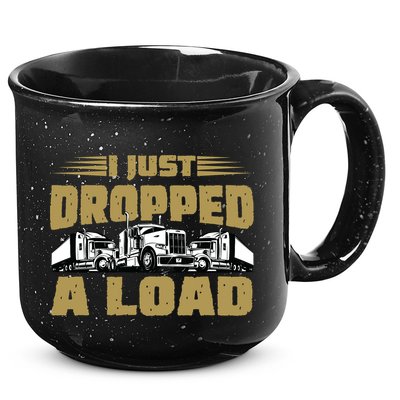 I Just Dropped A Load Trucking 15oz Campfire Ceramic Mug