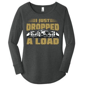 I Just Dropped A Load Trucking Women's Perfect Tri Tunic Long Sleeve Shirt