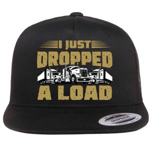 I Just Dropped A Load Trucking Flat Bill Trucker Hat