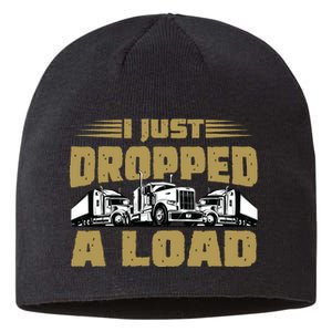 I Just Dropped A Load Trucking Sustainable Beanie