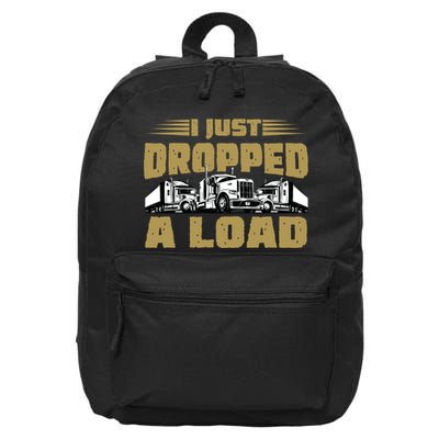 I Just Dropped A Load Trucking 16 in Basic Backpack