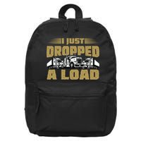 I Just Dropped A Load Trucking 16 in Basic Backpack