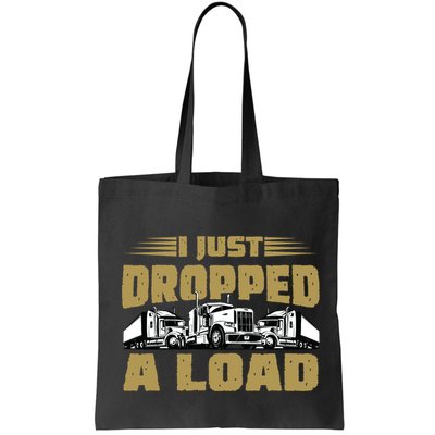 I Just Dropped A Load Trucking Bag