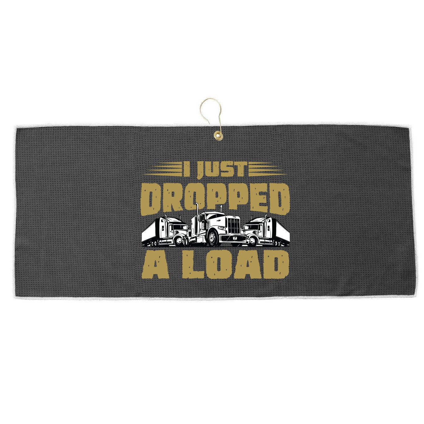 I Just Dropped A Load Trucking Large Microfiber Waffle Golf Towel