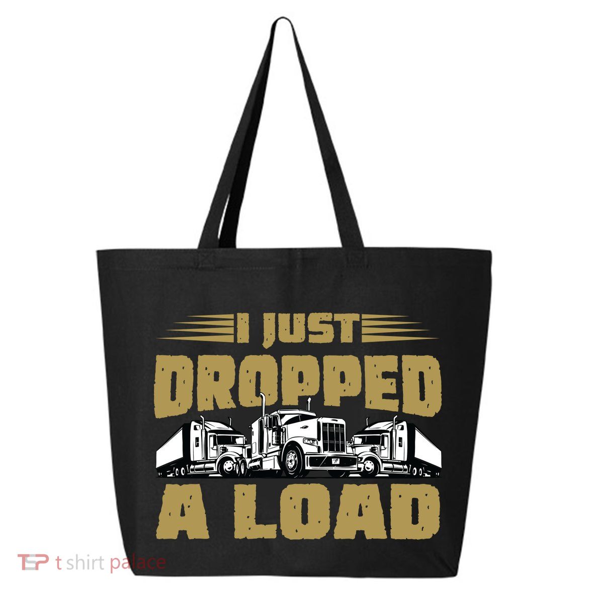 I Just Dropped A Load Trucking 25L Jumbo Tote