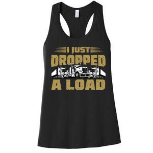 I Just Dropped A Load Trucking Women's Racerback Tank