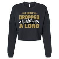 I Just Dropped A Load Trucking Cropped Pullover Crew