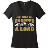 I Just Dropped A Load Trucking Women's V-Neck T-Shirt