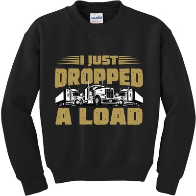 I Just Dropped A Load Trucking Kids Sweatshirt