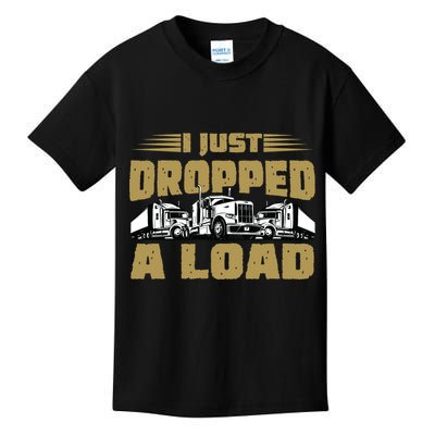 I Just Dropped A Load Trucking Kids T-Shirt