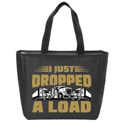 I Just Dropped A Load Trucking Zip Tote Bag