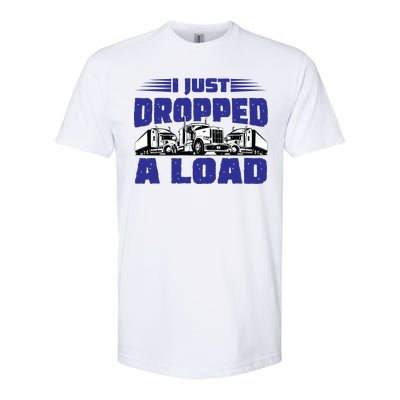 I Just Dropped A Load Trucking Softstyle® CVC T-Shirt