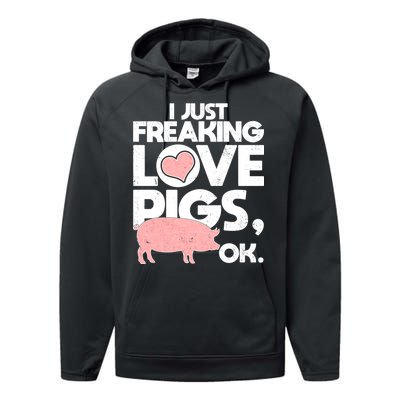 I Just Freaking Love Pigs OK Performance Fleece Hoodie