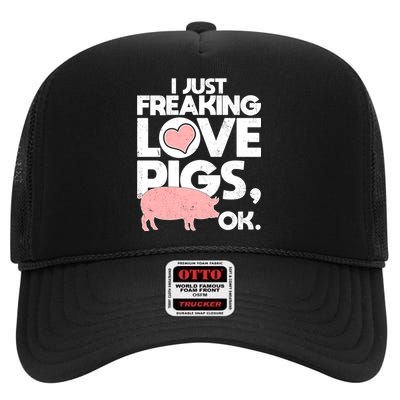 I Just Freaking Love Pigs OK High Crown Mesh Back Trucker Hat