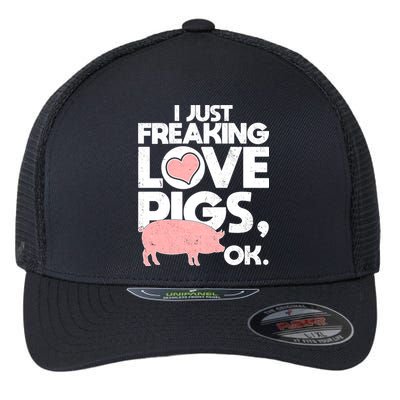 I Just Freaking Love Pigs OK Flexfit Unipanel Trucker Cap