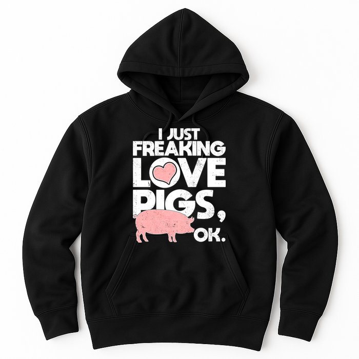 I Just Freaking Love Pigs OK Hoodie