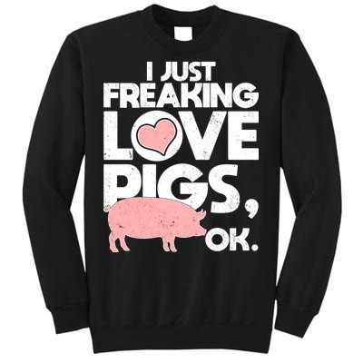 I Just Freaking Love Pigs OK Sweatshirt