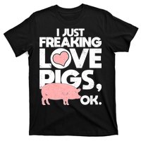 I Just Freaking Love Pigs OK T-Shirt