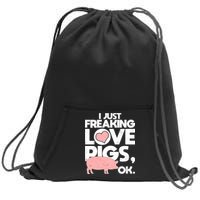 I Just Freaking Love Pigs OK Sweatshirt Cinch Pack Bag